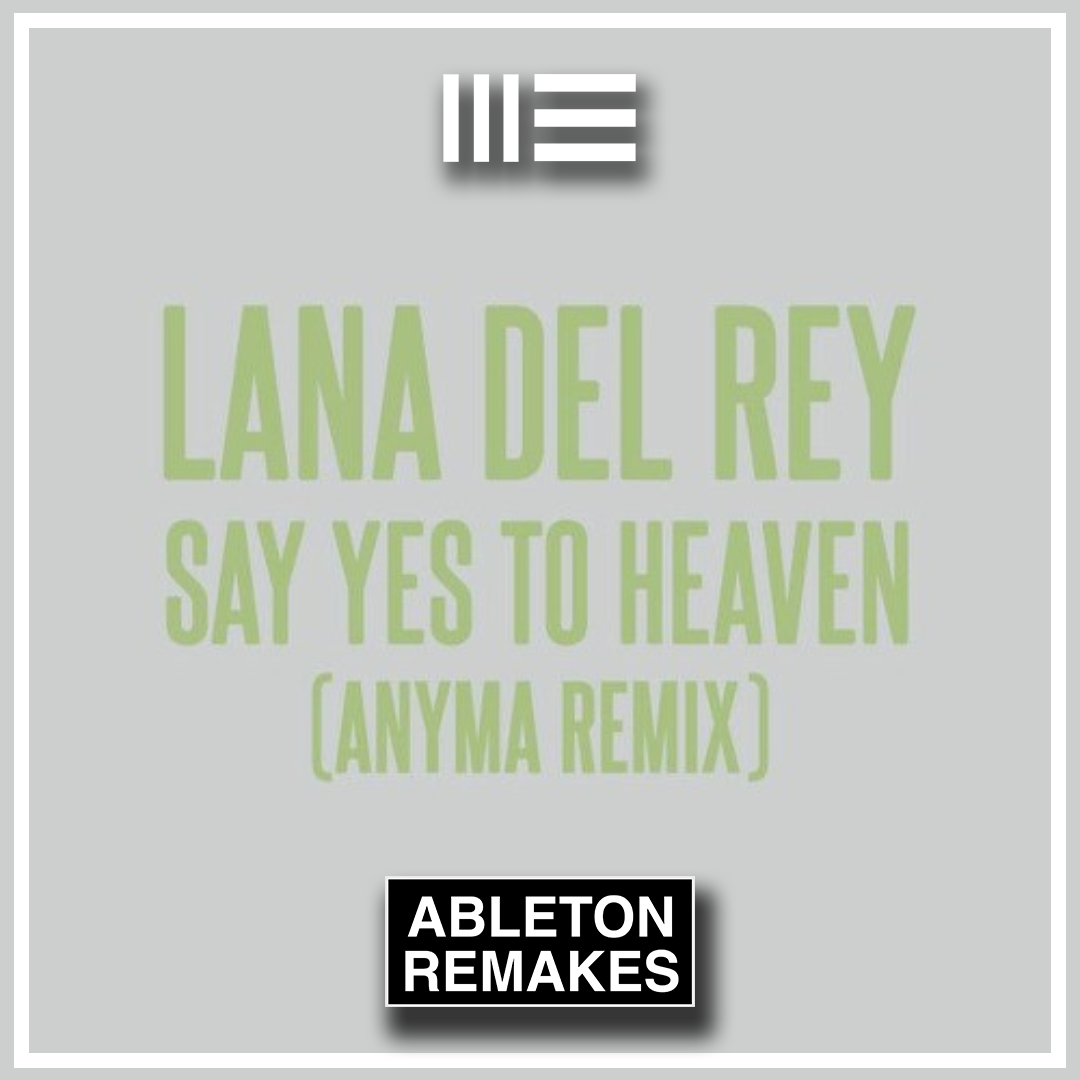 ABLETON TEMPLATE | LANA DEL REY - SAY YES TO HEAVEN (ANYMA REMIX) - ABLETON TEMPLATES