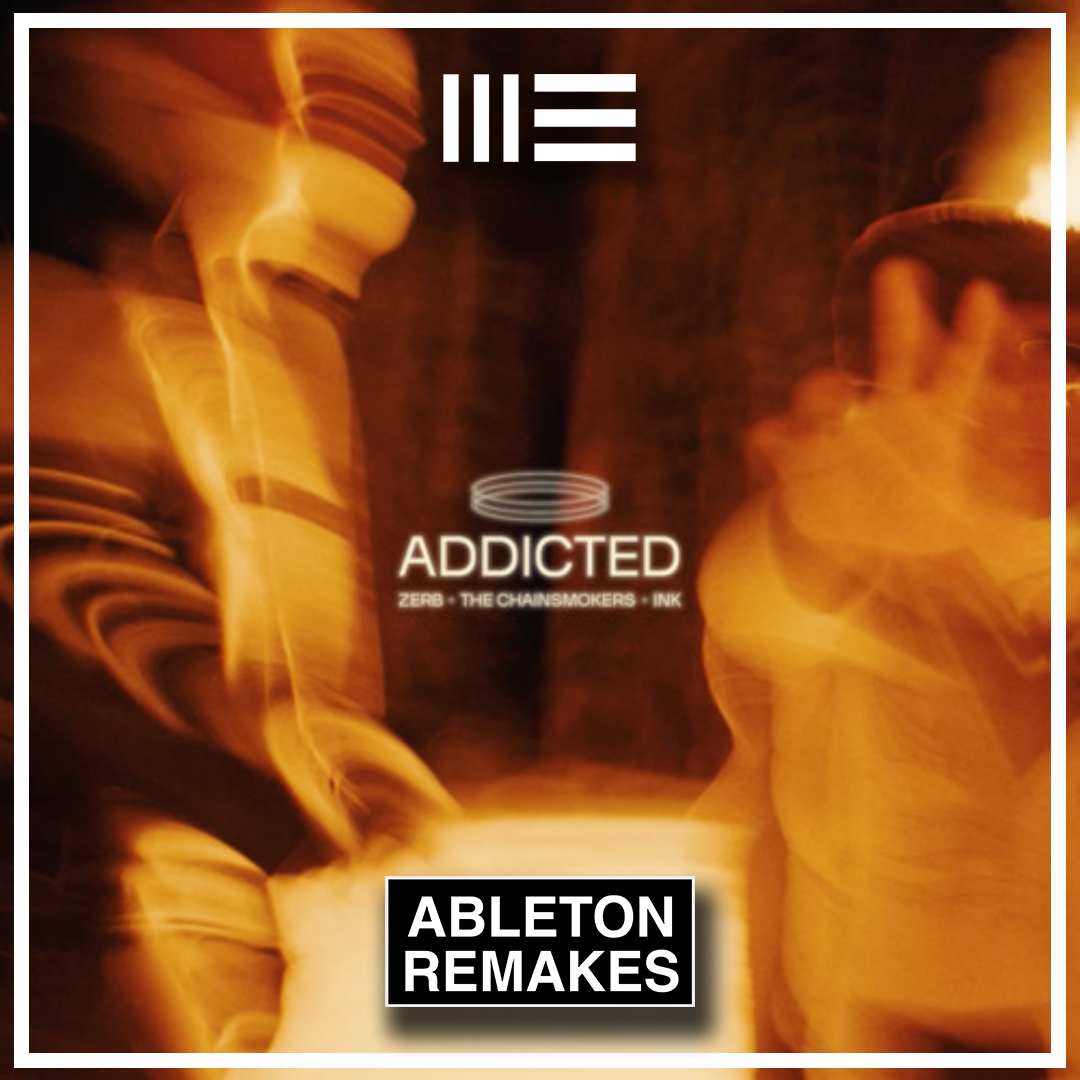 ABLETON TEMPLATE | ZERB & THE CHAINSMOKERS - ADDICTED (FT. INK) - ABLETON TEMPLATES