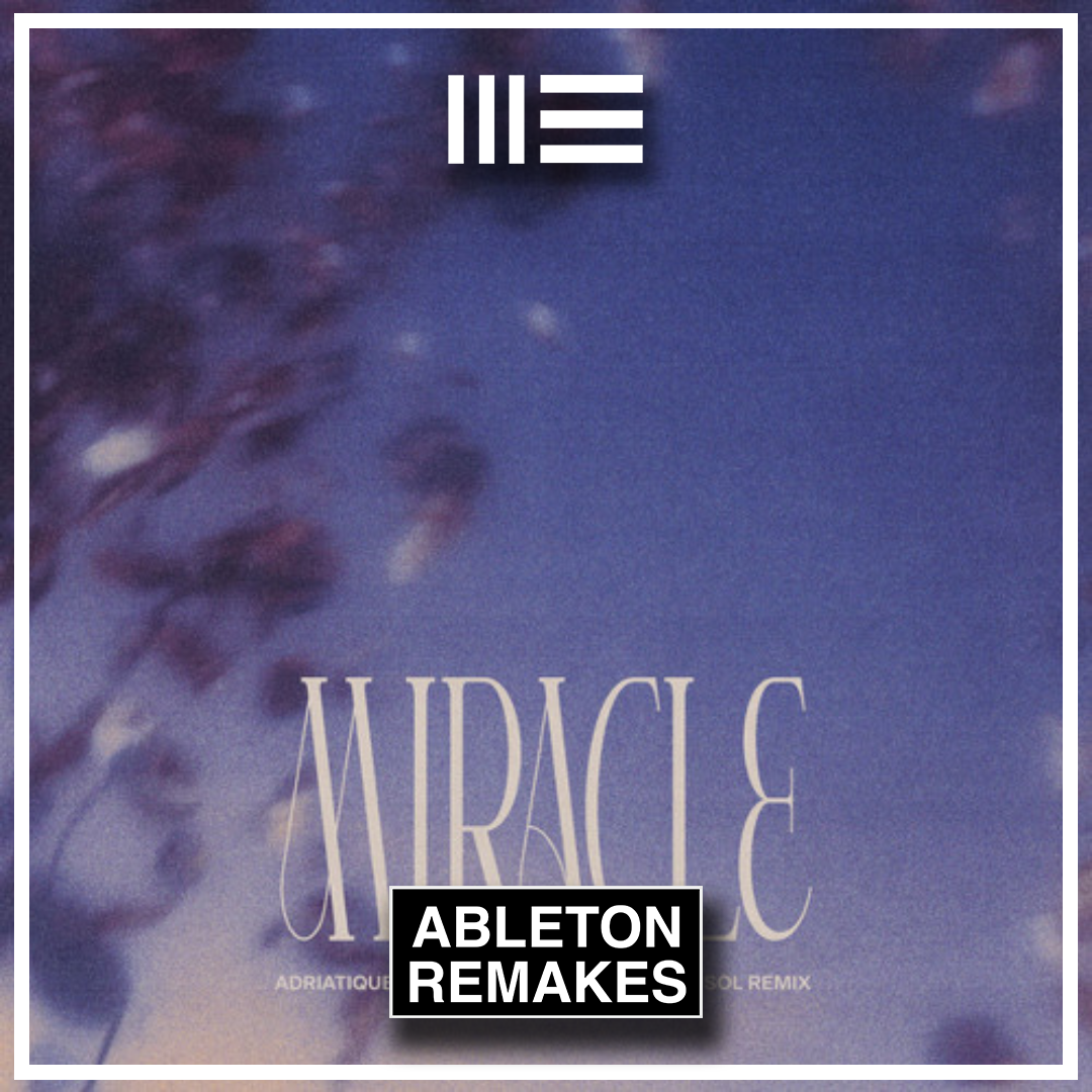 ABLETON TEMPLATE | ADRIATIQUE & WHOMADEWHO - MIRACLE (RÜFÜS DU SOL REMIX) - ABLETON TEMPLATES